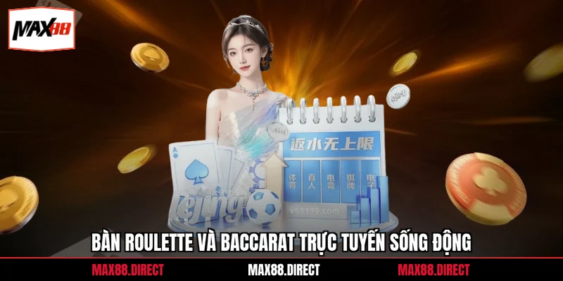 Casino Max88 6 Bàn roulette và baccarat trực tuyến sống động