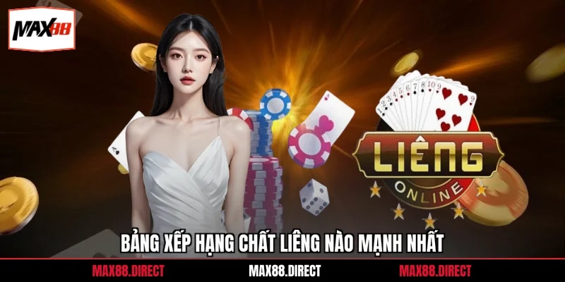 Chất Liêng Nào Mạnh Nhất - Thứ Hạng Cần Biết Ở Max88 1 Bảng xếp hạng chất liêng nào mạnh nhất