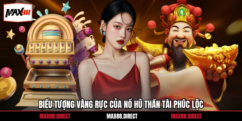 Nổ Hũ Thần Tài Phú Lộc - Săn Thưởng Lớn Đầu Xuân 2026 1 Biểu tượng vàng rực của nổ hũ Thần Tài phúc lộc