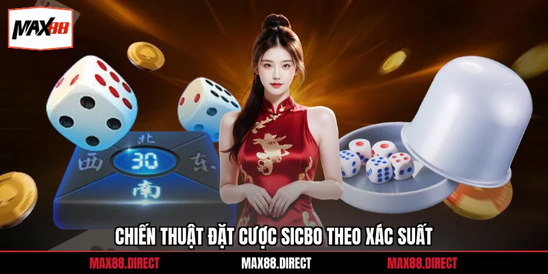 Tài Xỉu Online Uy Tín – Chơi An Toàn Tỷ lệ Thắng Trên 88% 2 Chiến thuật đặt cược sicbo theo xác suất