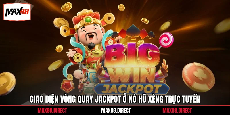 Nổ Hũ Xèng 2026 - 3 Chiến Lược Săn Jackpot Hiệu Quả 1 Giao diện vòng quay jackpot ở nổ hũ xèng trực tuyến